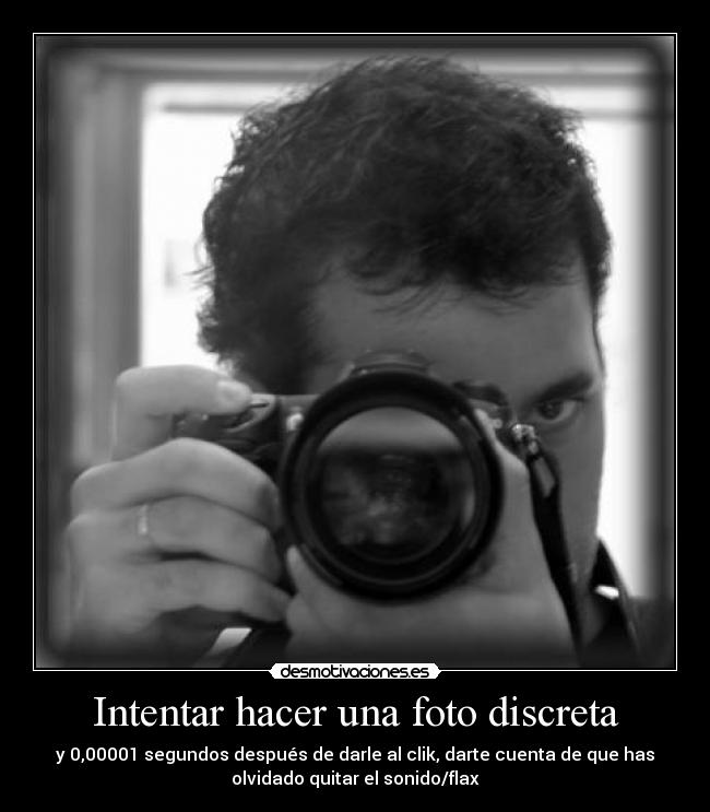 Intentar hacer una foto discreta -