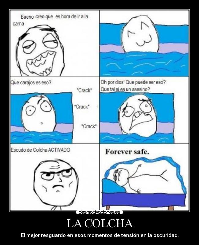 LA COLCHA - El mejor resguardo en esos momentos de tensión en la oscuridad.