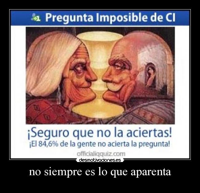no siempre es lo que aparenta - 