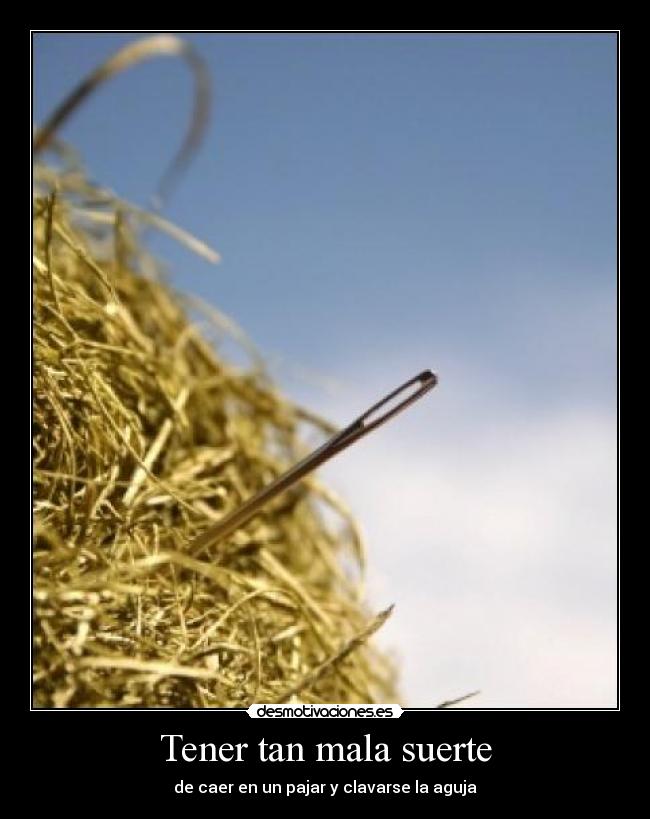Tener tan mala suerte -