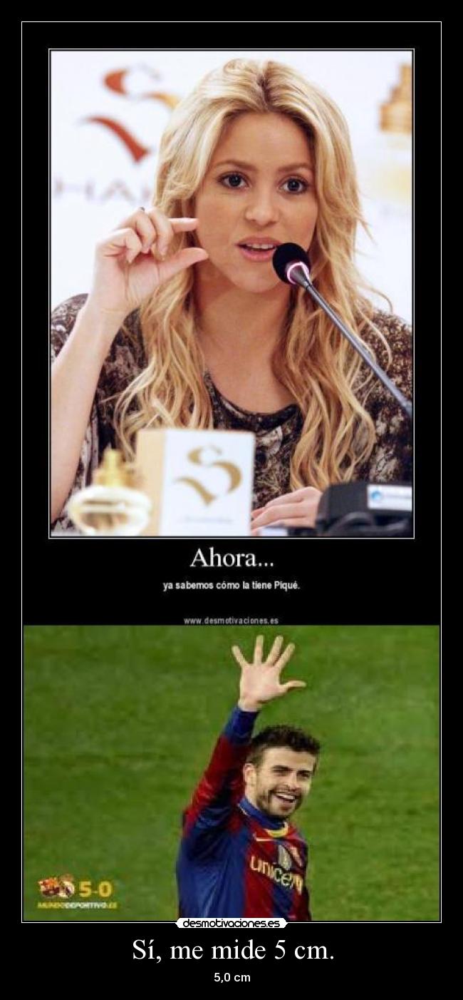 Sí, me mide 5 cm. -