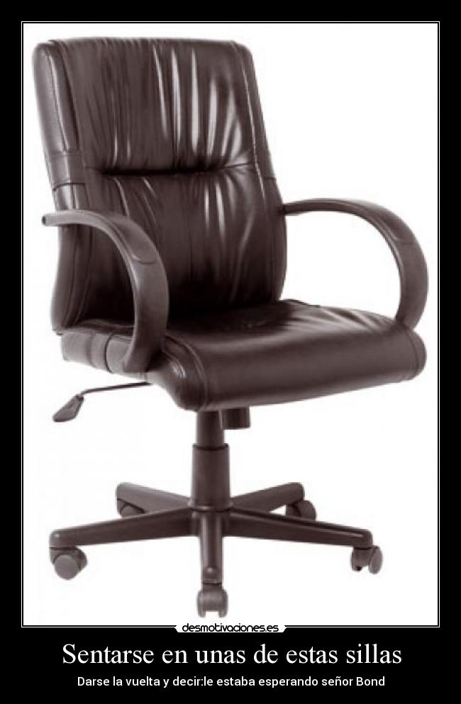 Sentarse en unas de estas sillas - 