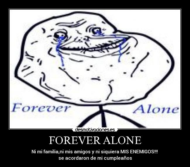 FOREVER ALONE -