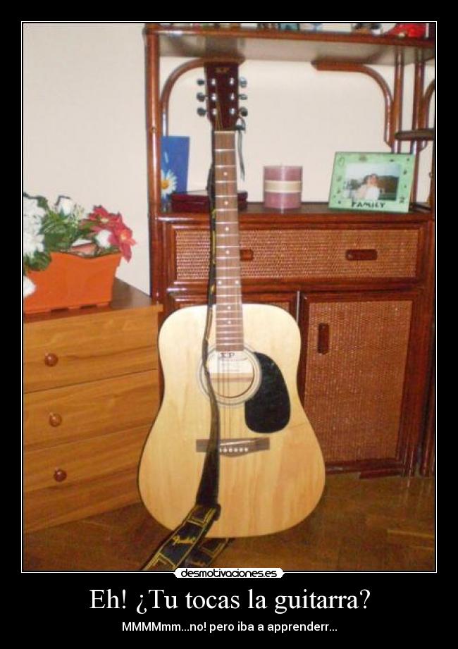 Eh! ¿Tu tocas la guitarra? - 