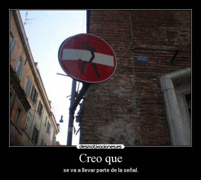 Creo que - se va a llevar parte de la señal.