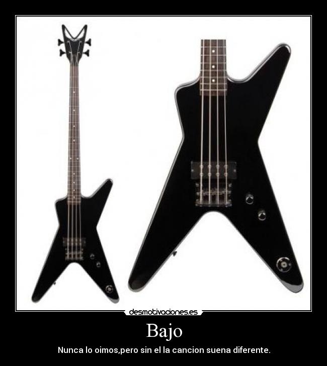 Bajo - Nunca lo oimos,pero sin el la cancion suena diferente.