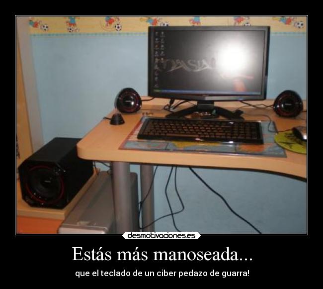 Estás más manoseada... - 