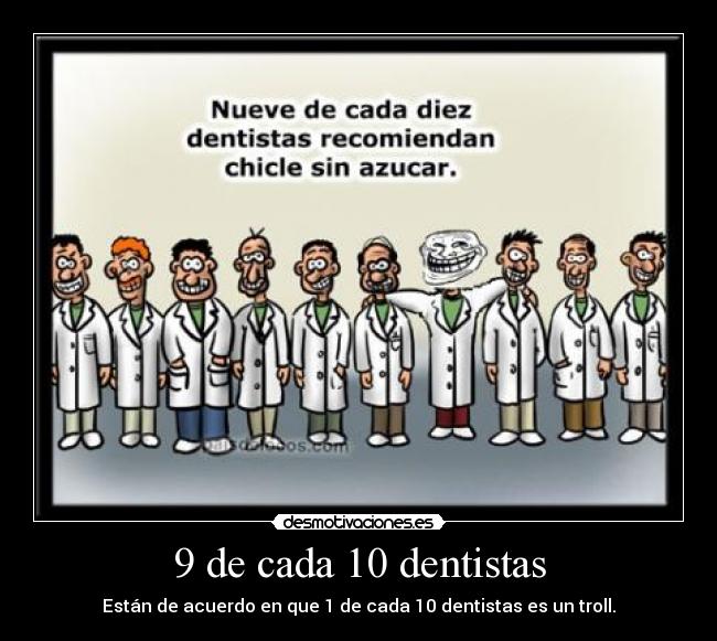 9 de cada 10 dentistas -