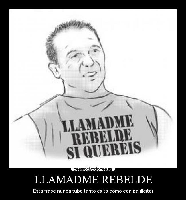 LLAMADME REBELDE - Esta frase nunca tubo tanto exito como con pajilleitor