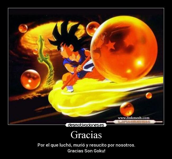 Gracias - Por el que luchó, murió y resucito por nosotros.
Gracias Son Goku!