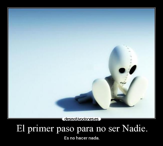 El primer paso para no ser Nadie. -