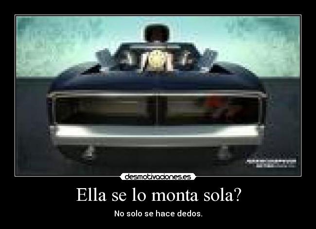 Ella se lo monta sola? - 