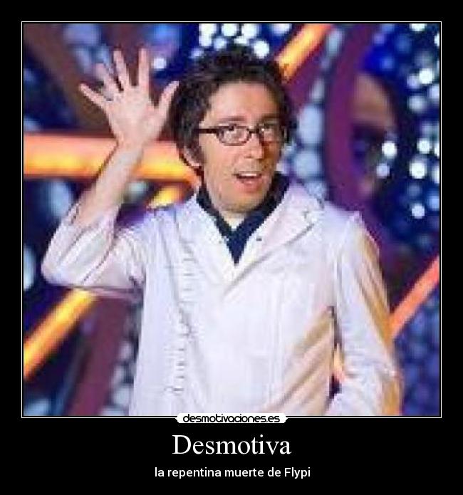 Desmotiva - la repentina muerte de Flypi
