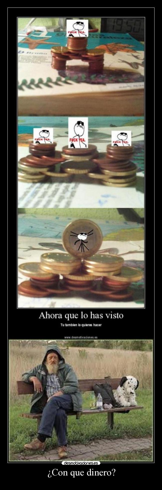¿Con que dinero? -