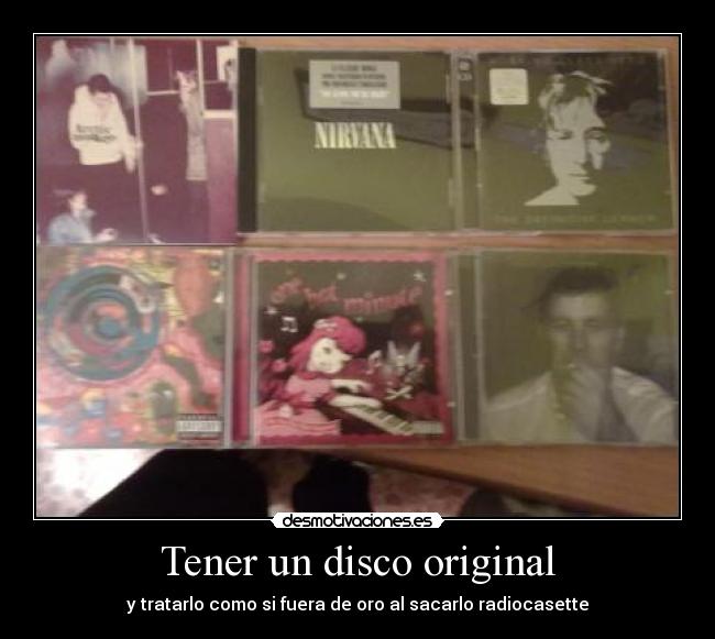 Tener un disco original - y tratarlo como si fuera de oro al sacarlo radiocasette