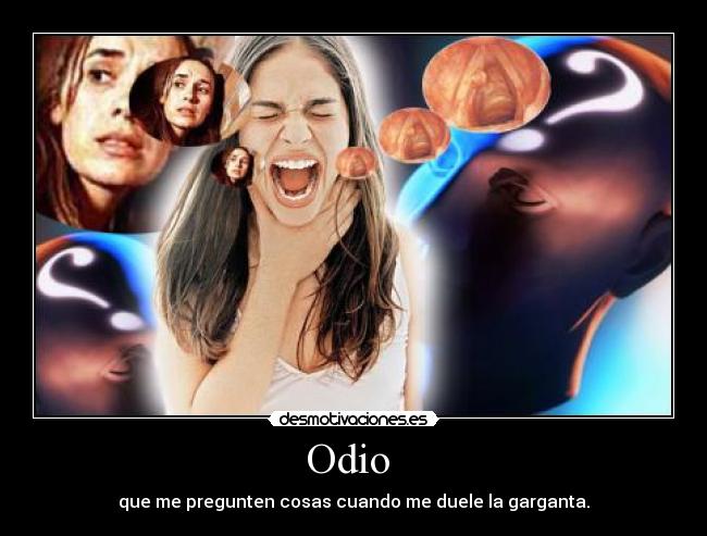 carteles odio odio preguntar cosas dolor garganta afonico desmotivaciones