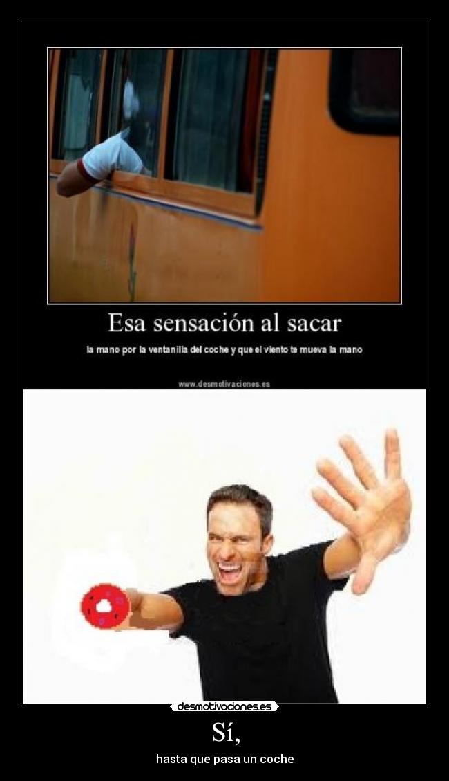 Sí, - hasta que pasa un coche
