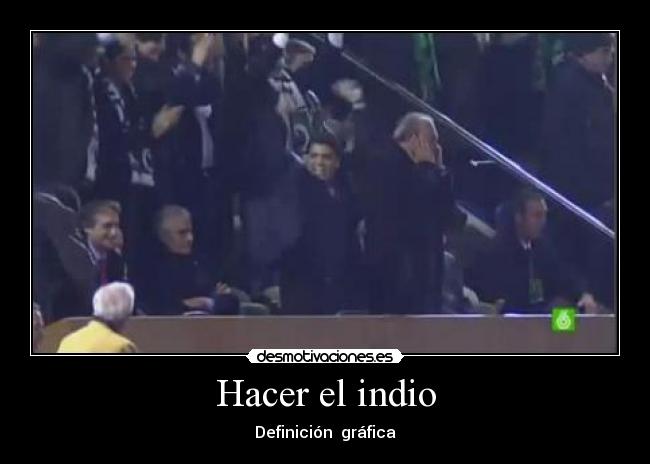 Hacer el indio - Definición  gráfica