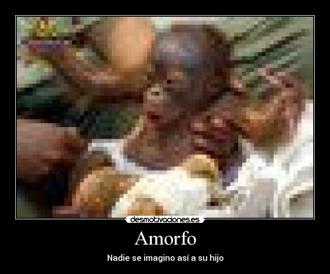 Amorfo - Nadie se imagino así a su hijo