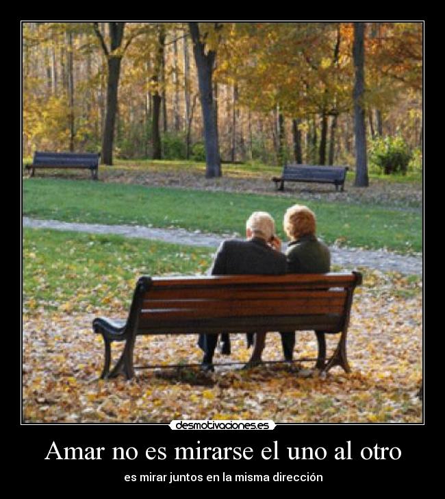 Amar no es mirarse el uno al otro -