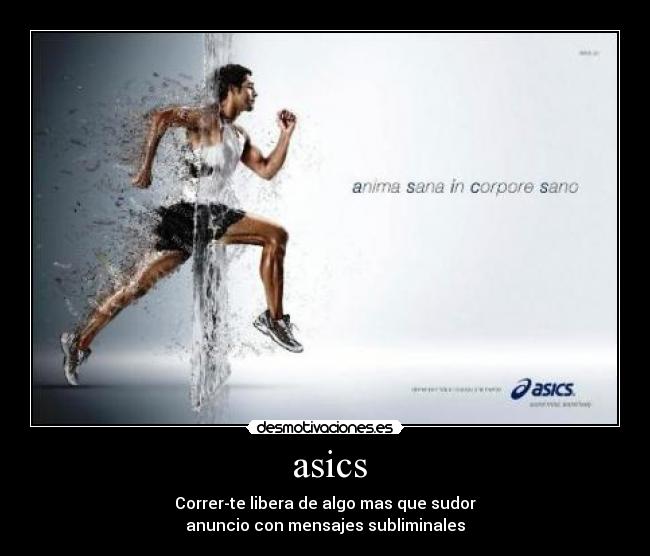 asics - Correr-te libera de algo mas que sudor
anuncio con mensajes subliminales