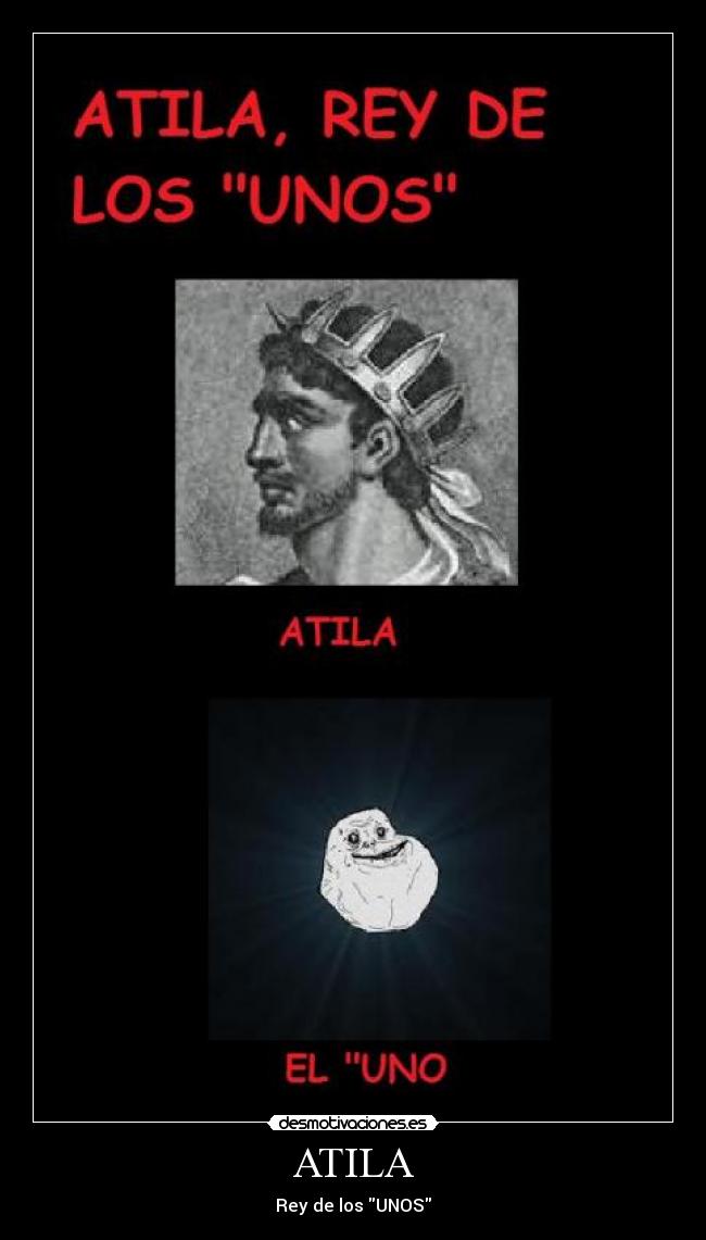 ATILA - Rey de los UNOS