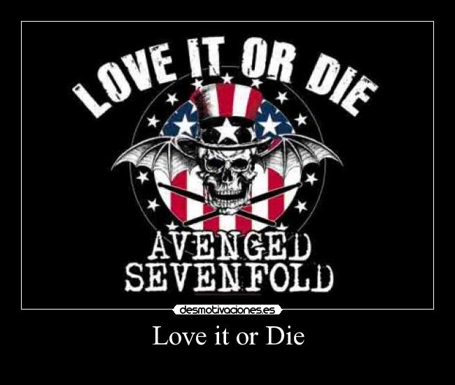 Love it or Die -