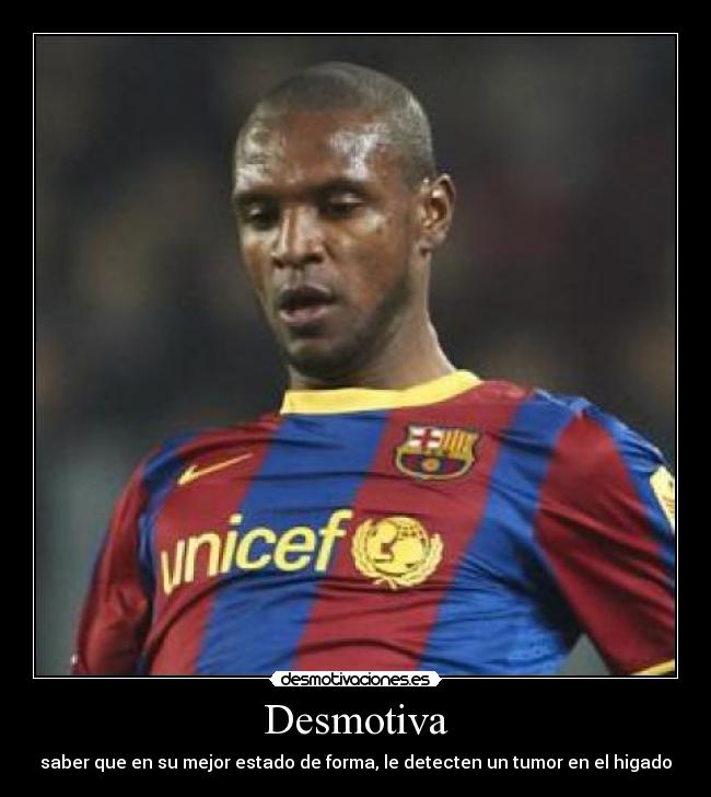 Desmotiva - saber que en su mejor estado de forma, le detecten un tumor en el higado