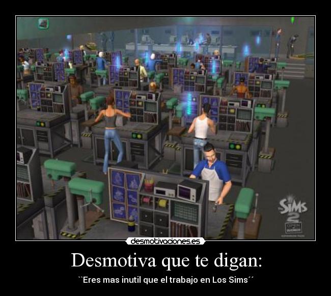 Desmotiva que te digan: - 