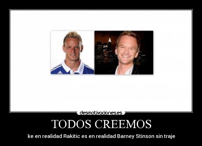 TODOS CREEMOS - ke en realidad Rakitic es en realidad Barney Stinson sin traje