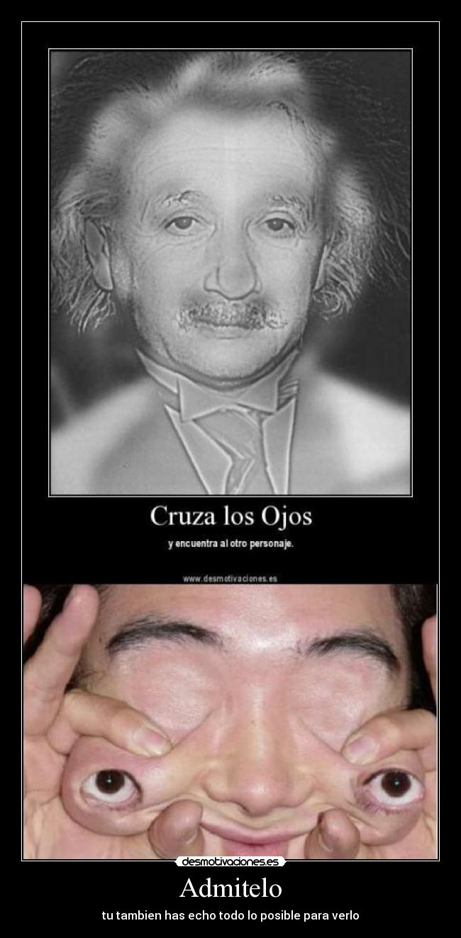 Admitelo - tu tambien has echo todo lo posible para verlo