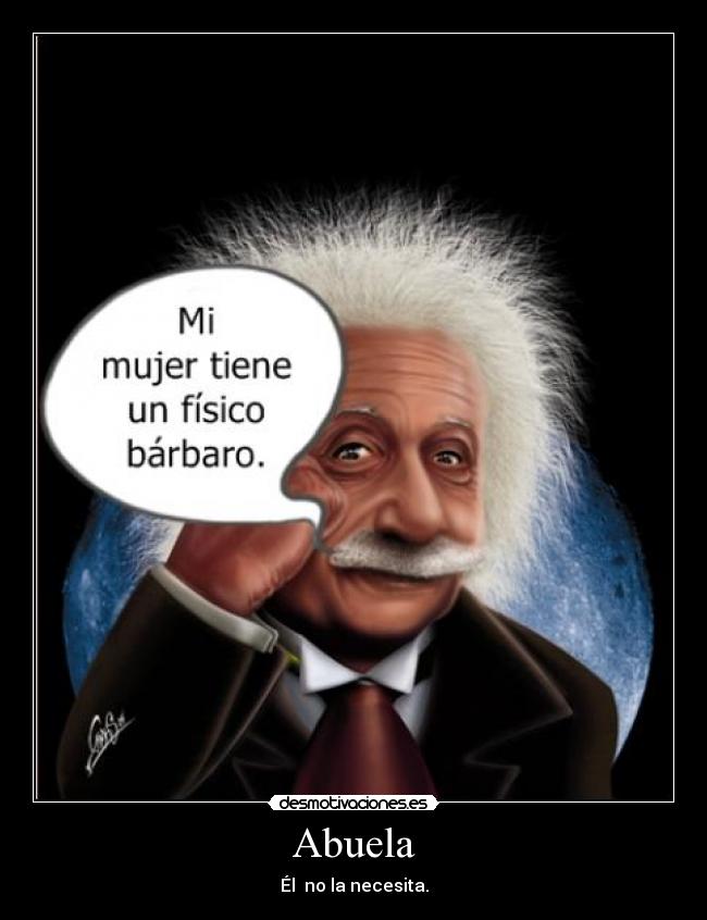 Abuela - Él no la necesita.