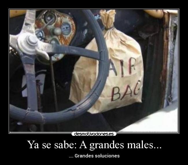 Ya se sabe: A grandes males... -