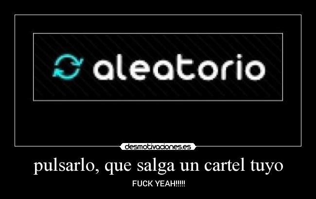 pulsarlo, que salga un cartel tuyo - 