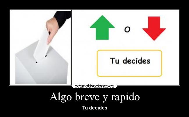 Algo breve y rapido - Tu decides