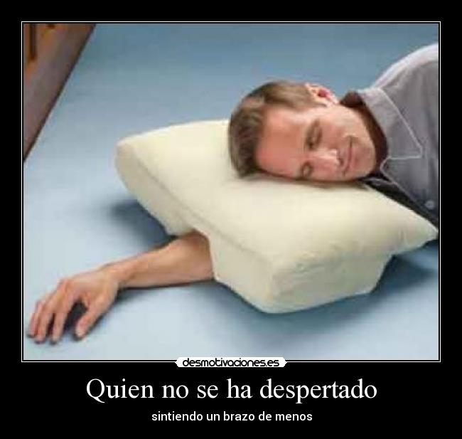 Quien no se ha despertado - sintiendo un brazo de menos