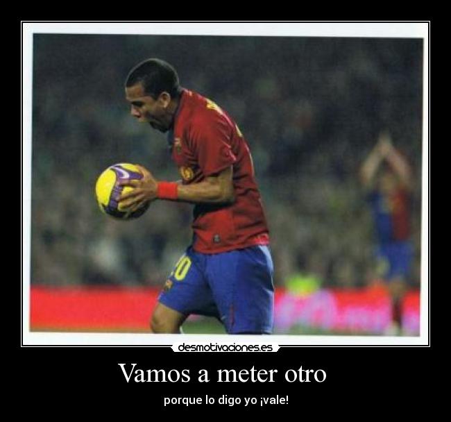 Vamos a meter otro -