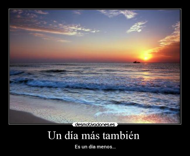 Un día más también - Es un día menos...