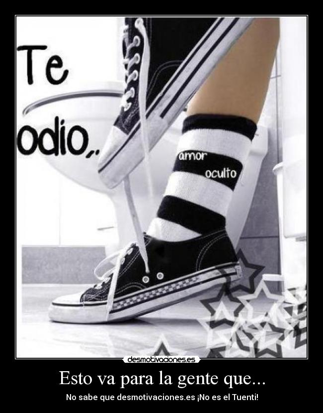 Esto va para la gente que... - 