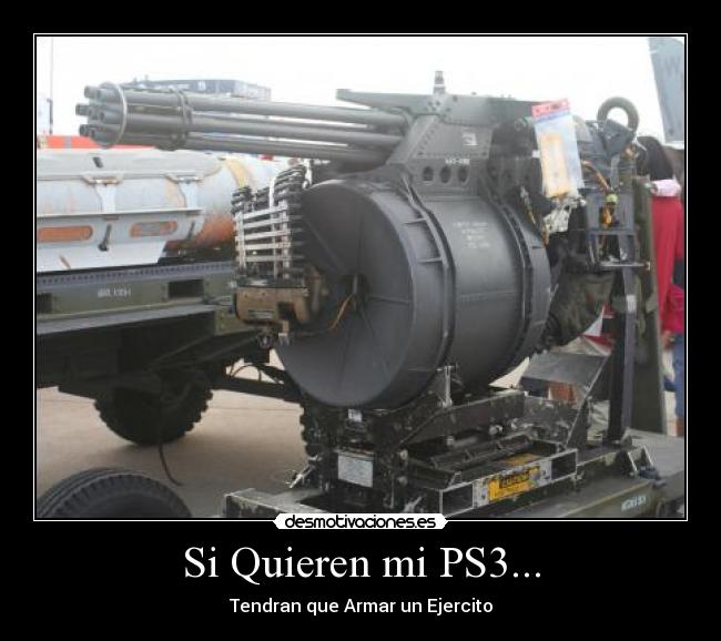 Si Quieren mi PS3... - Tendran que Armar un Ejercito