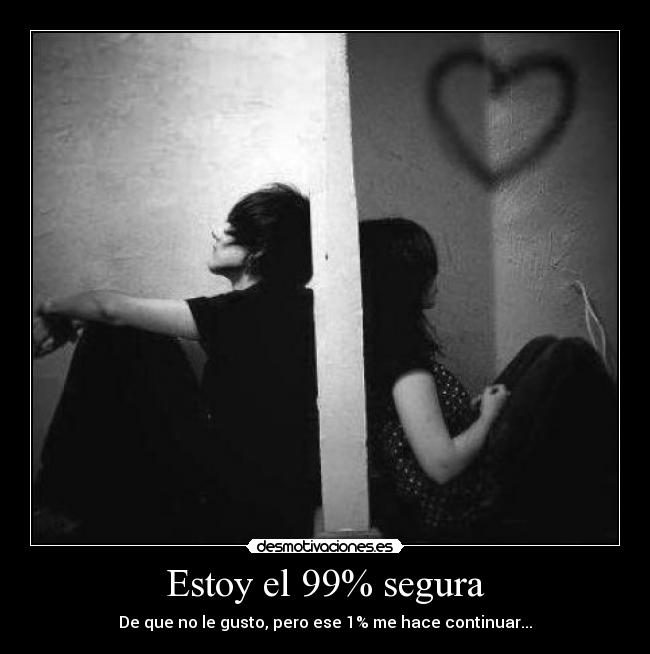 Estoy el 99% segura - 