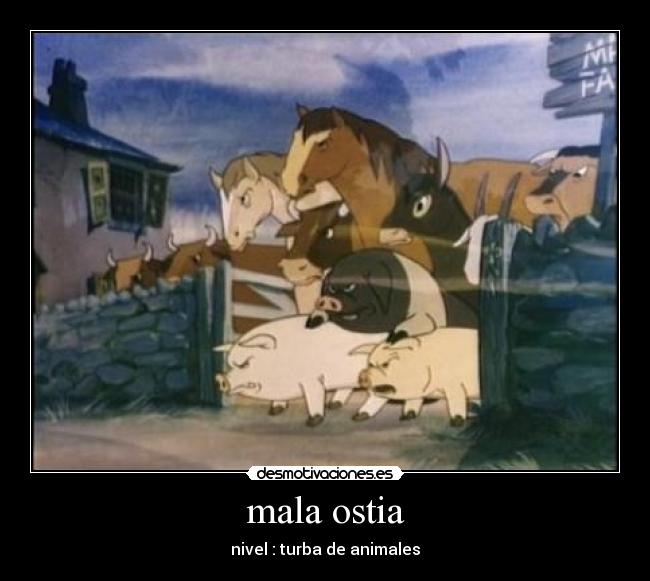 mala ostia - nivel : turba de animales