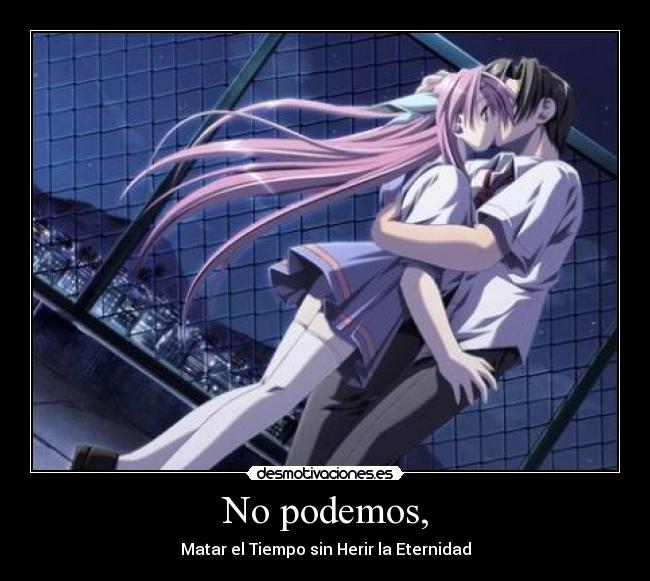 No podemos, -
