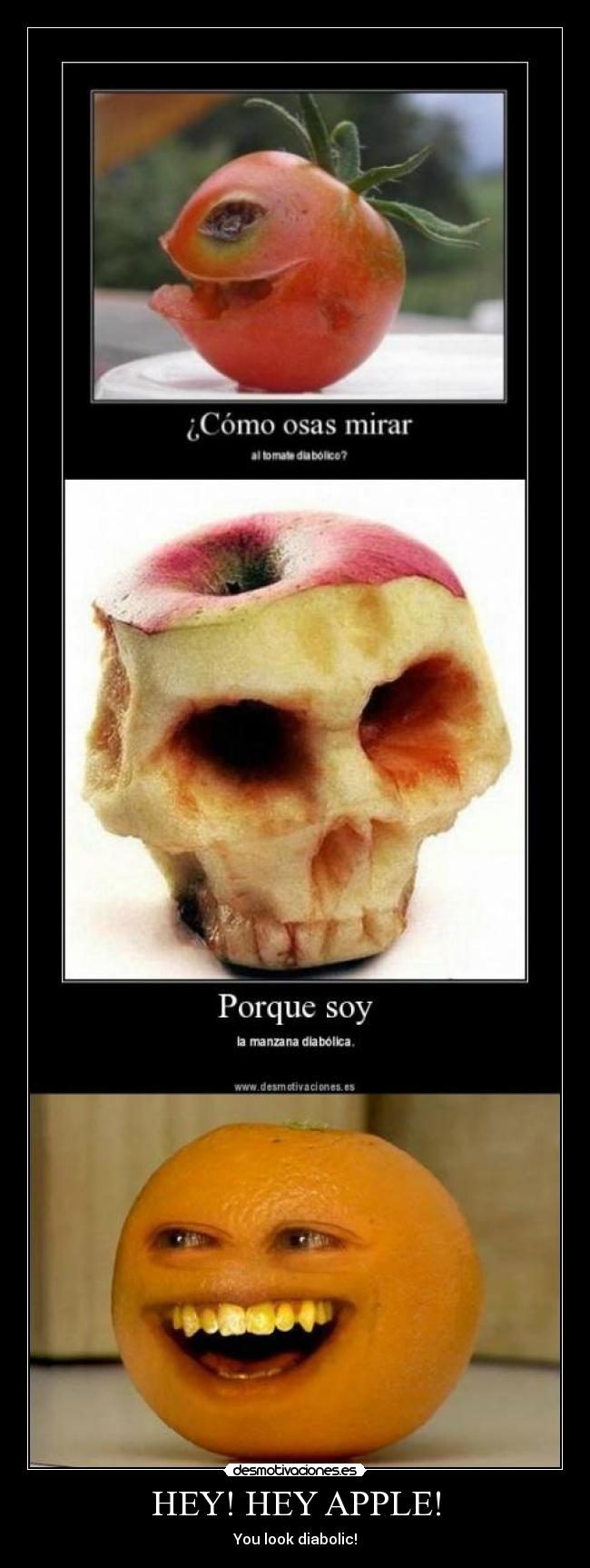 HEY! HEY APPLE! - You look diabolic!