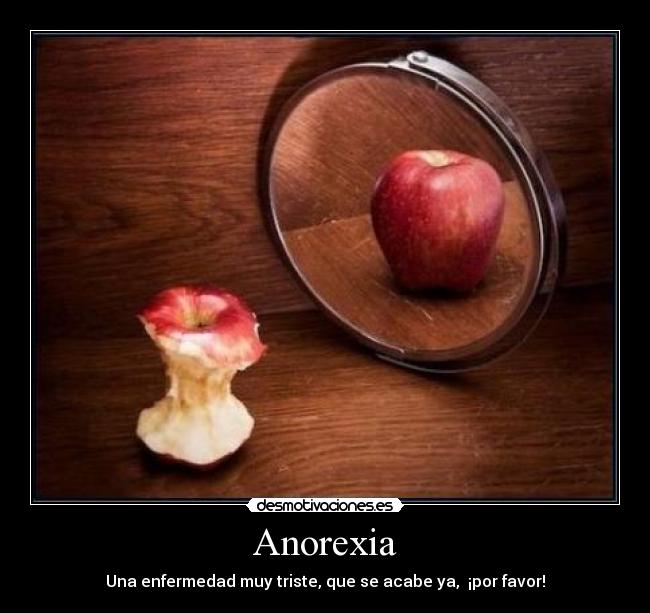 Anorexia - Una enfermedad muy triste, que se acabe ya,  ¡por favor!