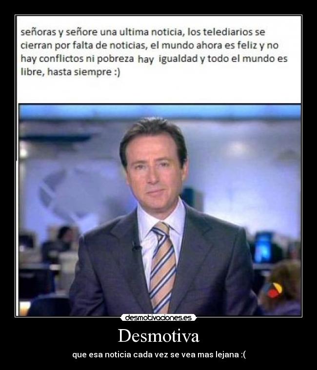 Desmotiva - que esa noticia cada vez se vea mas lejana :(