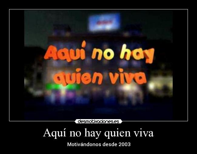 Aquí no hay quien viva - Motivándonos desde 2003