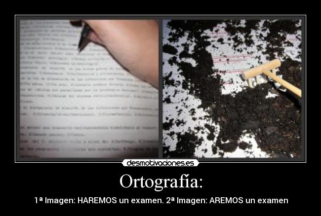 Ortografía: - 1ª Imagen: HAREMOS un examen. 2ª Imagen: AREMOS un examen