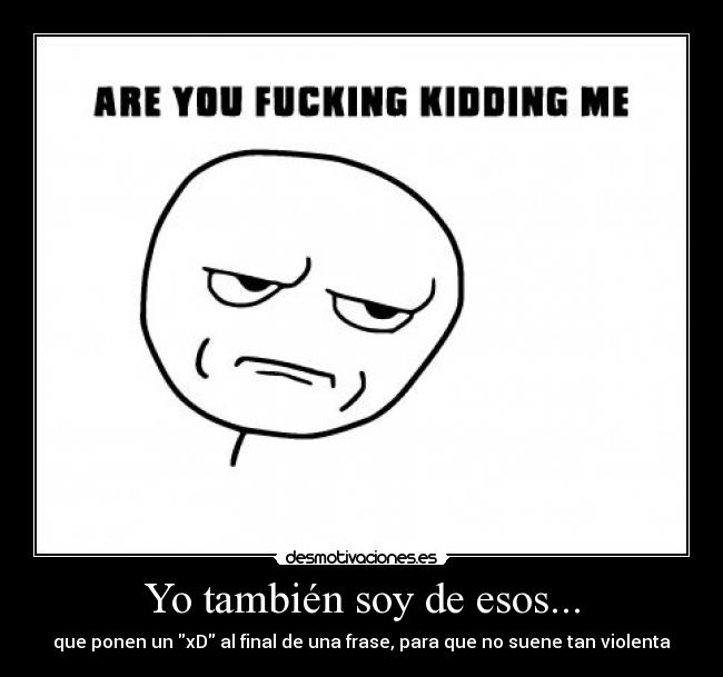 Yo también soy de esos... -