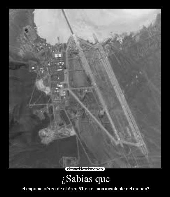 ¿Sabias que - el espacio aéreo de el Area 51 es el mas inviolable del mundo?